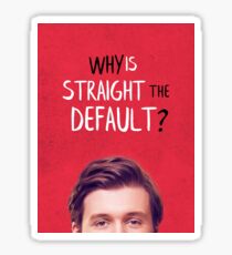 Love, Simon “Why is straight the default?” Sticker