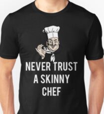 Never Trust A Skinny Chef Slim Fit T-Shirt