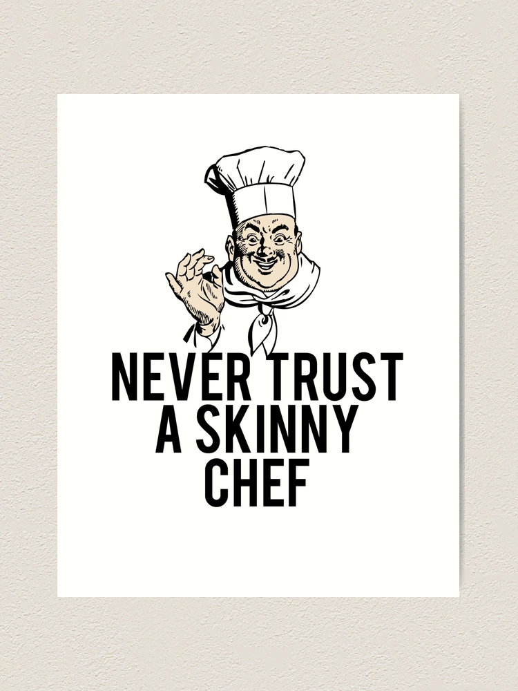 Gift For Chef, Wine Lover - Never Trust, A Skinny Chef, Cooking Lover