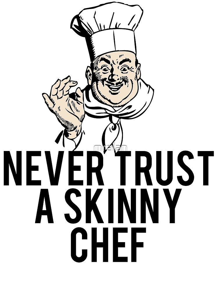 Gift For Chef, Wine Lover - Never Trust, A Skinny Chef, Cooking Lover