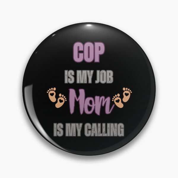 Item preview, COP Is My Job, Mom Is My Calling.  designed and sold by WenegeeDesigns.