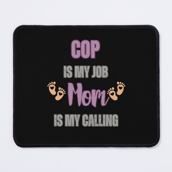 Item preview, COP Is My Job, Mom Is My Calling. designed and sold by WenegeeDesigns.
