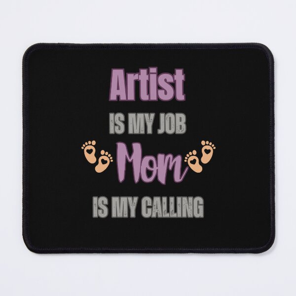 Item preview, Artist Is My Job, Mom Is My Calling. designed and sold by WenegeeDesigns.
