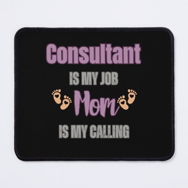 Item preview, Consultant Is My Job, Mom Is My Calling. designed and sold by WenegeeDesigns.