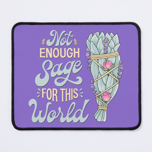 Item preview, Not Enough Sage For This World  designed and sold by FocusAndFlow.