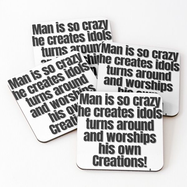 Item preview, Man is so crazy he creates idols, turns around and worships his own creations. designed and sold by Finds.