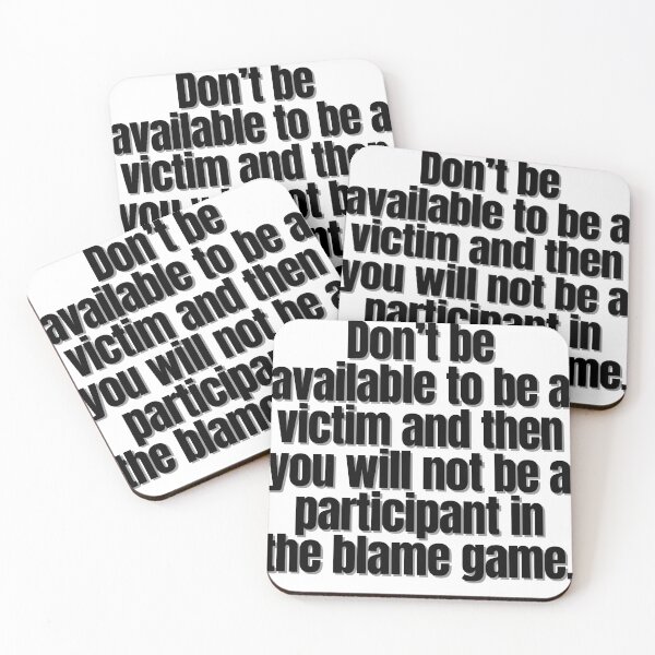 Item preview, Don’t be available to be a victim and then you will not be a participant in the blame game. designed and sold by Finds.