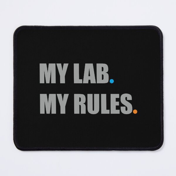 Item preview, My Lab. My Rules designed and sold by ShubhankarK.
