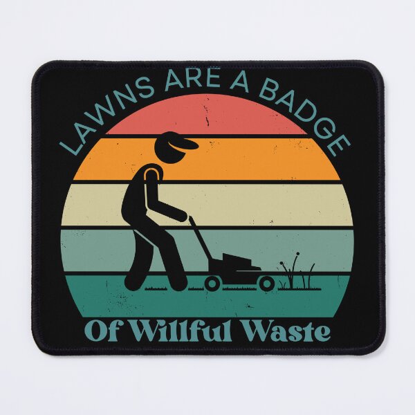 Item preview, Lawns are a Badge of Willful Waste -- Bill Mollison - Retro Style designed and sold by elearah1.