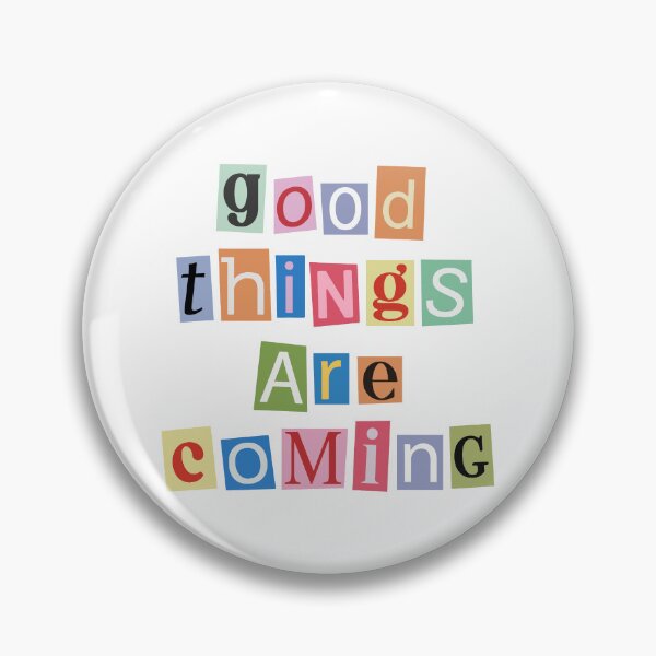 Item preview, Good things are coming, Colorful designed and sold by DannyxTy.