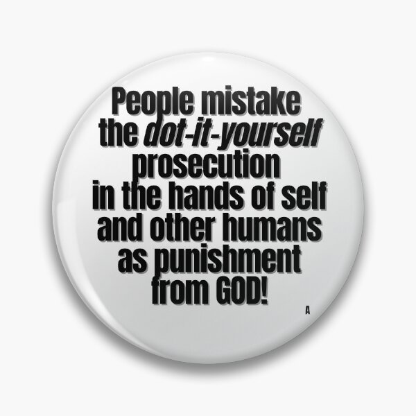 Item preview, People mistake the dot-it-yourself prosecution in the hands of self and other humans as punishment from GOD! designed and sold by Finds.
