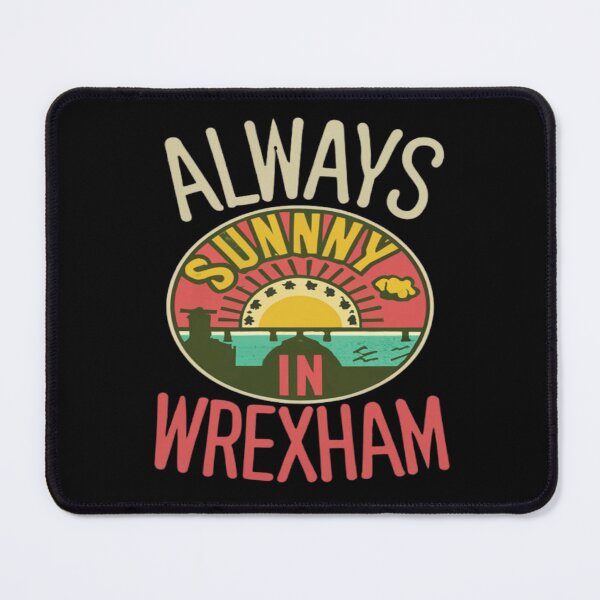 Item preview, Always Sunny In Wrexham designed and sold by UrbanGraphixs.