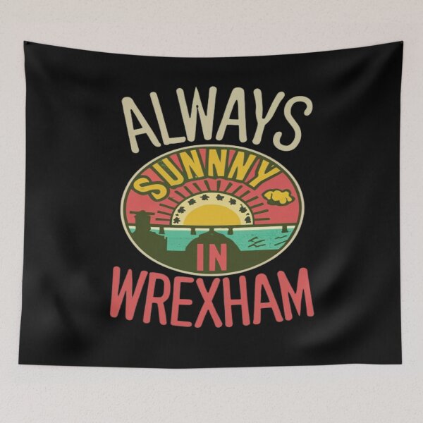 Item preview, Always Sunny In Wrexham designed and sold by UrbanGraphixs.