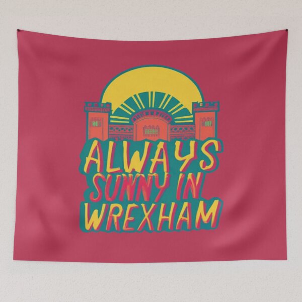 Item preview, Always Sunny In Wrexham designed and sold by UrbanGraphixs.