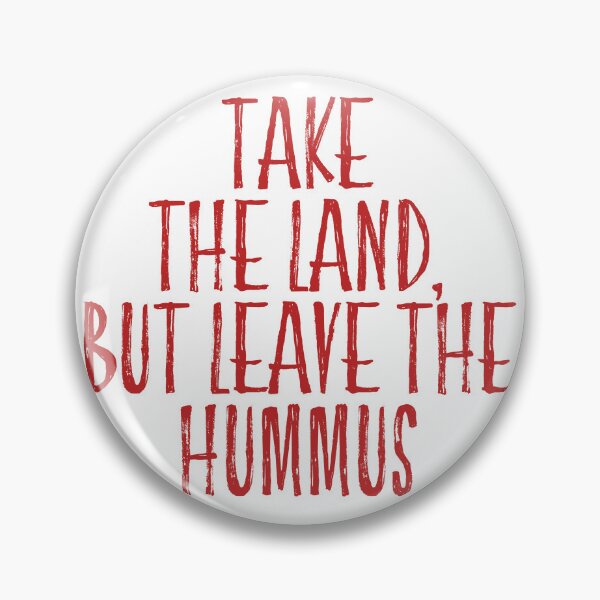 Item preview, Take the land, leave the Hummus designed and sold by ToTheCore.