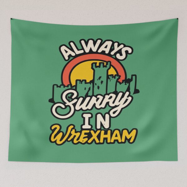 Item preview, Always Sunny In Wrexham designed and sold by UrbanGraphixs.