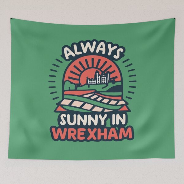 Item preview, Always Sunny In Wrexham designed and sold by UrbanGraphixs.