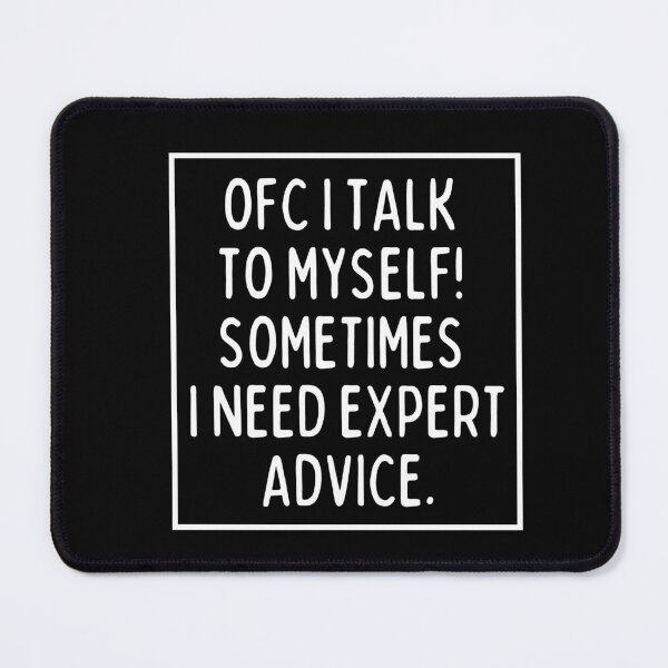 Item preview, Ofc I talk to myself! Sometimes, I need expert advice. designed and sold by mksjr.