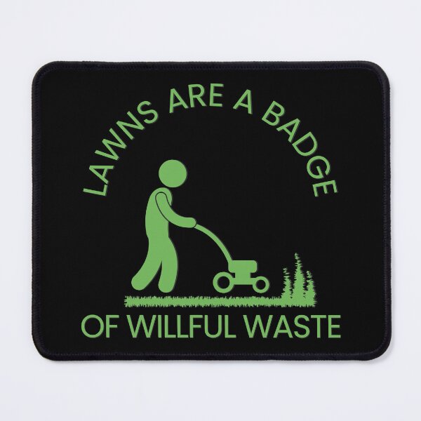 Item preview, Lawns are a Badge of Willful Waste -- Bill Mollison - Minimalist Style designed and sold by elearah1.