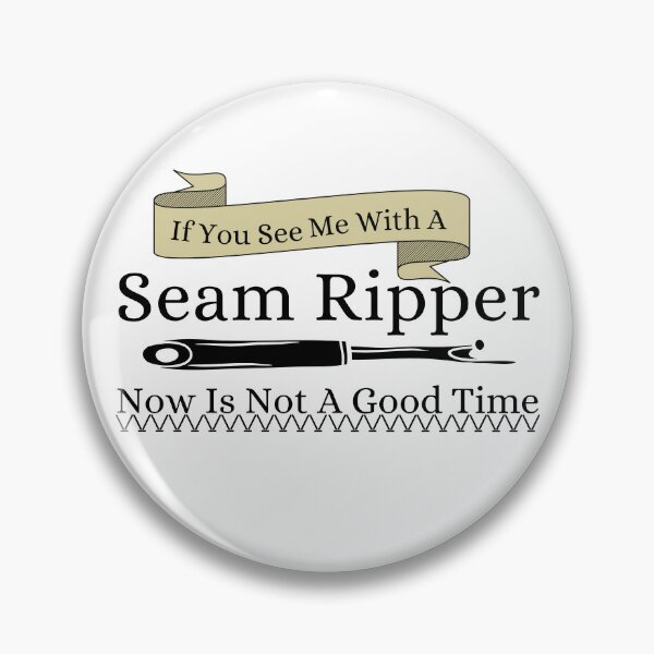Item preview, If You See a Seam Ripper Now Is Not A Good Time designed and sold by Wiss2Arts.
