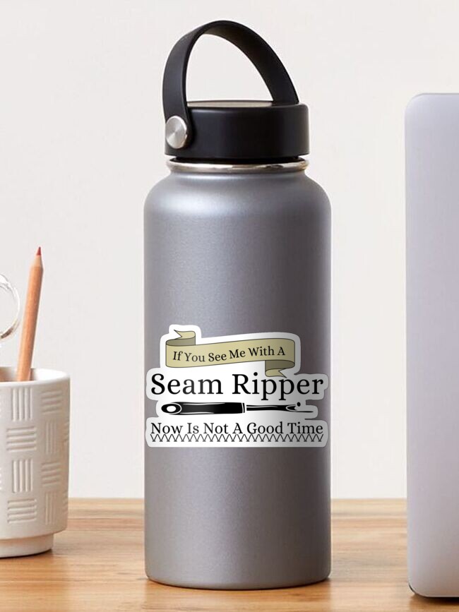 Thumbnail 1 of 3, Sticker, If You See a Seam Ripper Now Is Not A Good Time designed and sold by Wiss2Arts.