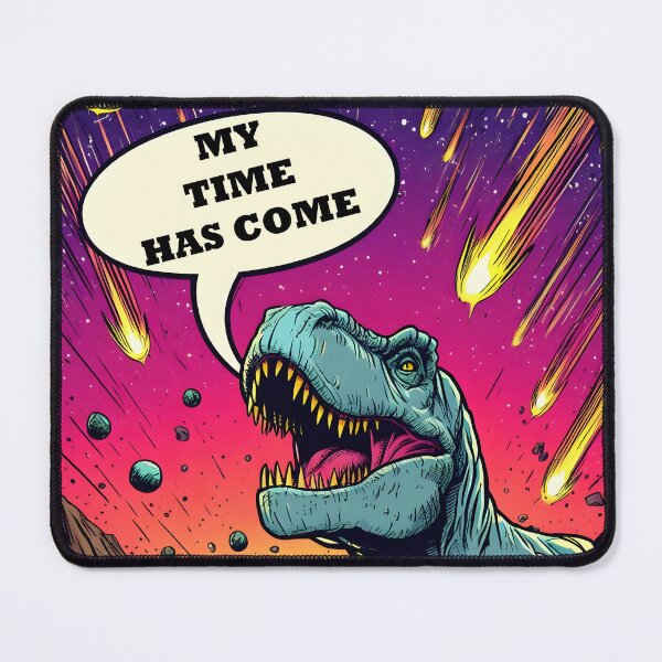 Item preview, T-rex 'My time has come' funny designed and sold by Artistryyyy.