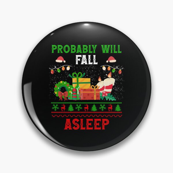 Item preview, Probably will fall asleep Funny Christmas sleep Lovers designed and sold by Be Cool (5.0) ⭐⭐⭐⭐⭐.