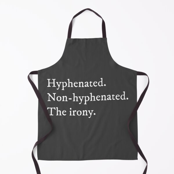 Item preview, Hyphenated. Non-hyphenated. The irony. (white) designed and sold by SolidEarthArt.