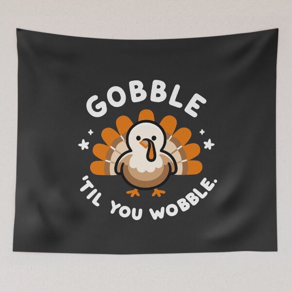 Item preview, Gobble 'Til You Wobble designed and sold by Frank Ring.