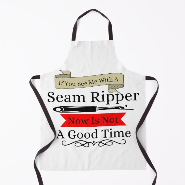 Item preview, If You See a Seam Ripper Now Is Not A Good Time designed and sold by Wiss2Arts.