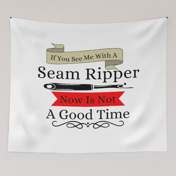 Item preview, If You See a Seam Ripper Now Is Not A Good Time designed and sold by Wiss2Arts.