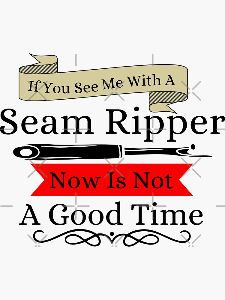 Thumbnail 3 of 3, Sticker, If You See a Seam Ripper Now Is Not A Good Time designed and sold by Wiss2Arts.
