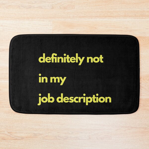 Item preview, Definitely Not in My Job Description designed and sold by Swooncake Press.