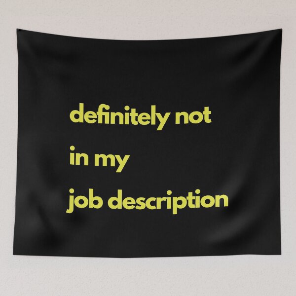 Item preview, Definitely Not in My Job Description designed and sold by Swooncake Press.