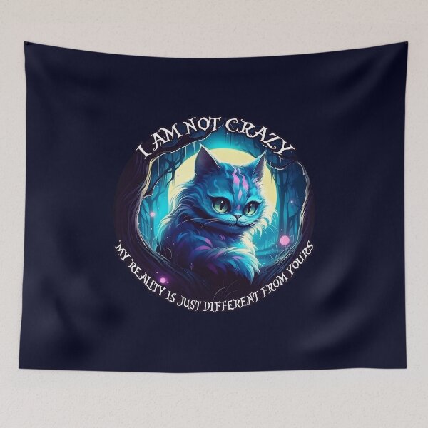 Item preview, Cheshire Cat Alice in Wonderland I am not crazy, my reality is just different from yours. designed and sold by Anbe_design.