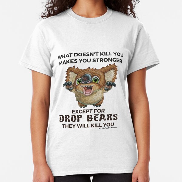 Drop Bear will Kill you Classic T-Shirt