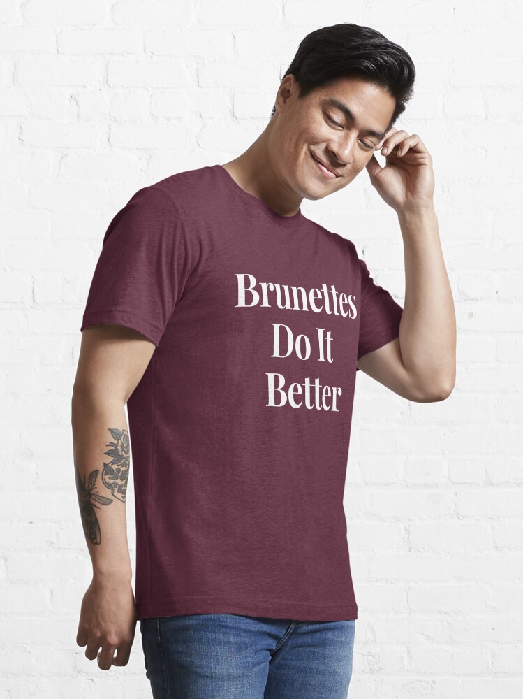Brunettes Do It Better Brunette Meaning Brunettes Are The Best 