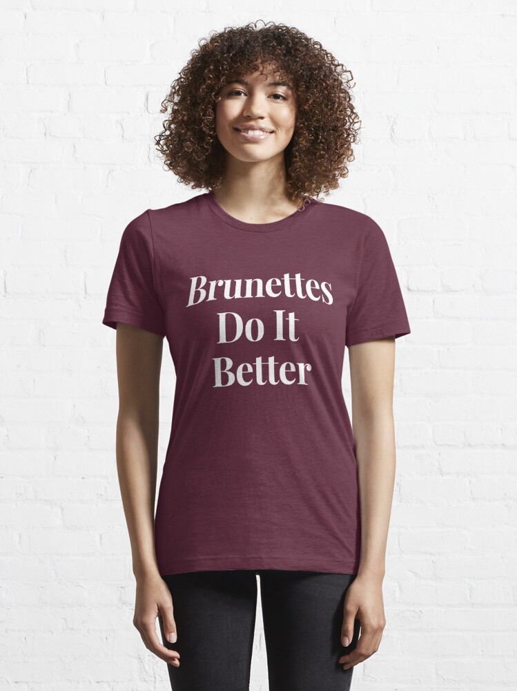 Brunettes Do It Better Brunette Meaning Brunettes Are The Best 