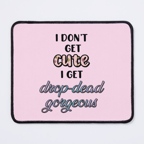 Item preview, I Don't Get Cute designed and sold by roastbeefk.