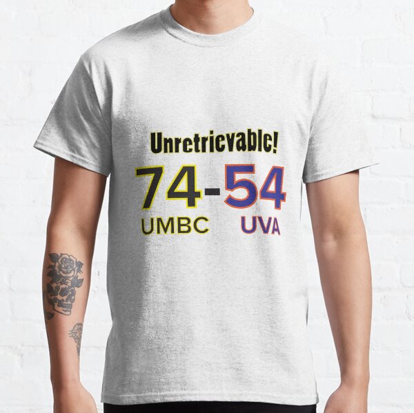 UNRETRIEVABLE!! 74-70 UMBC vs UVA Tee Shirt Huge Victory, Biggest Upset Ever March Madness Tournament Classic T-Shirt