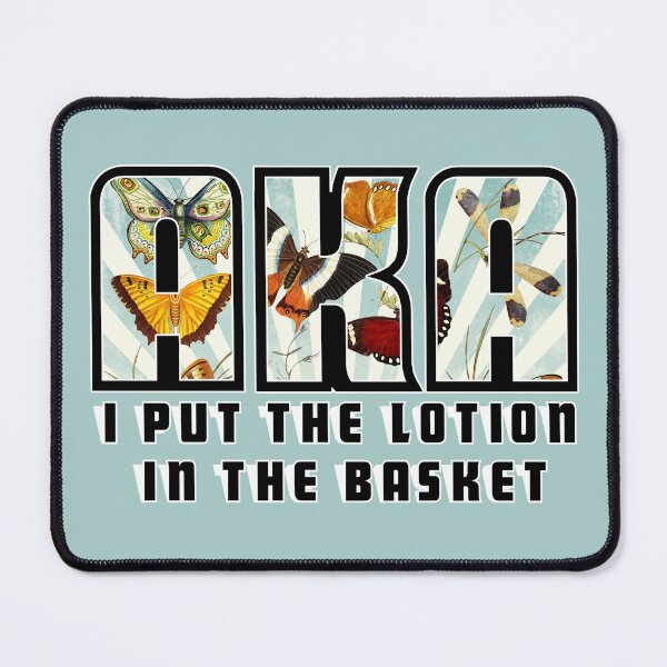 Item preview, AKA I Put the Lotion in the Basket designed and sold by AngryPossum.