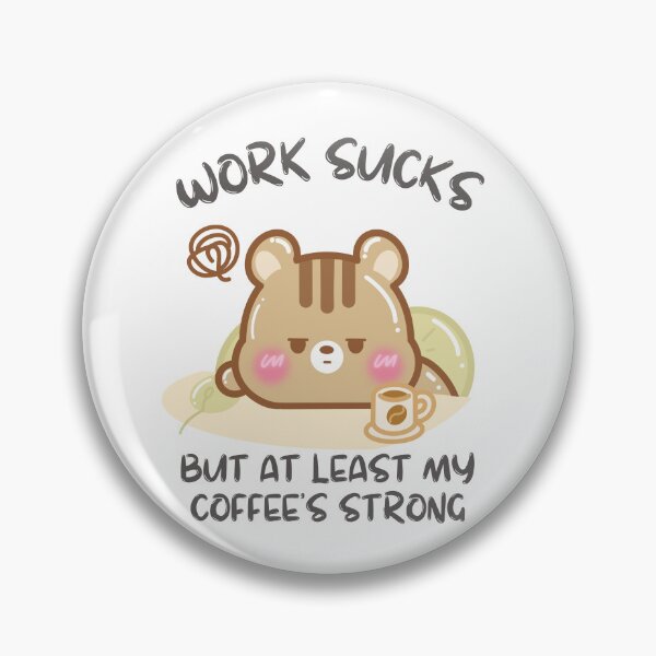 Item preview, Work Sucks But at least my coffee is strong designed and sold by cutecozynook.
