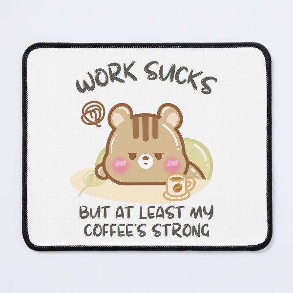 Item preview, Work Sucks But at least my coffee is strong designed and sold by cutecozynook.