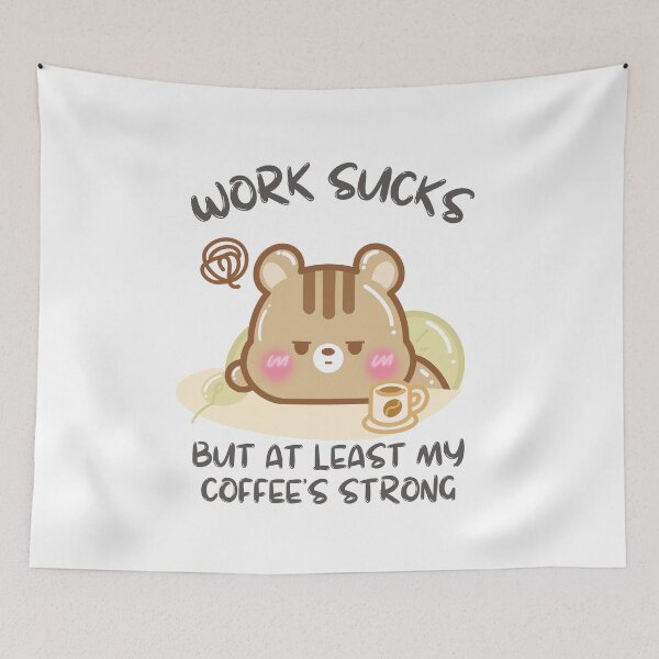 Item preview, Work Sucks But at least my coffee is strong designed and sold by cutecozynook.