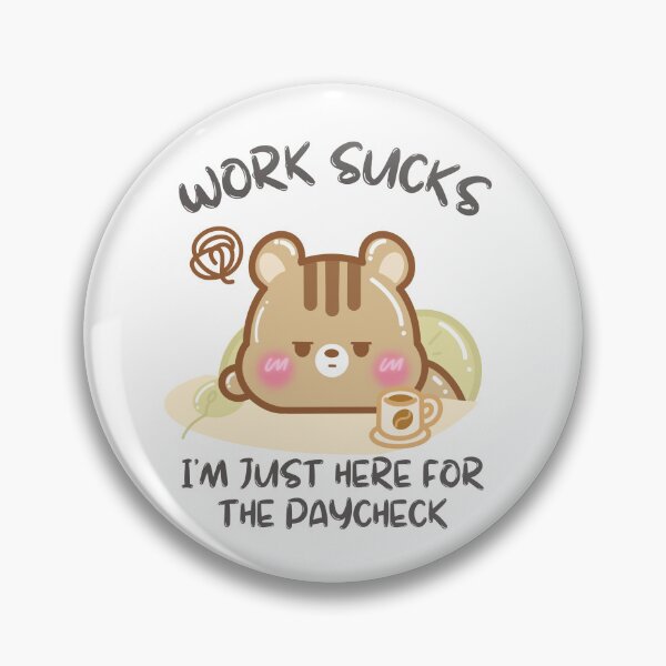 Item preview, Work Sucks Im just here for the paycheck designed and sold by cutecozynook.
