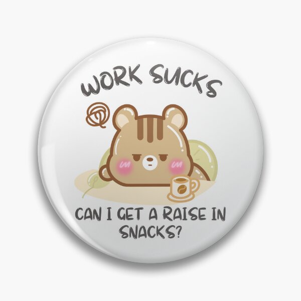 Item preview, Work Sucks can i get a raise in snacks designed and sold by cutecozynook.