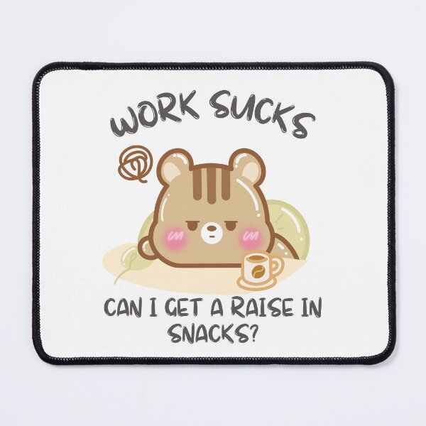 Item preview, Work Sucks can i get a raise in snacks designed and sold by cutecozynook.
