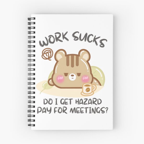 Item preview, Work Sucks Do I Get Hazard Pay for Meetings? designed and sold by cutecozynook.