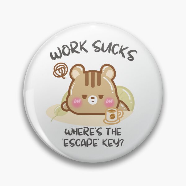 Item preview, Work Sucks Wheres the Escape Key? designed and sold by cutecozynook.