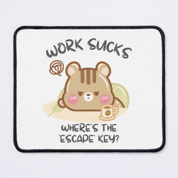 Item preview, Work Sucks Wheres the Escape Key? designed and sold by cutecozynook.